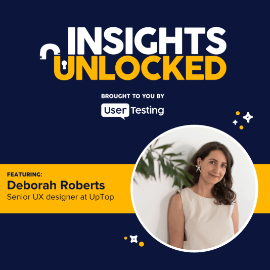 Deborah Roberts from UpTop on UserTesting's Insights Unlocked podcast